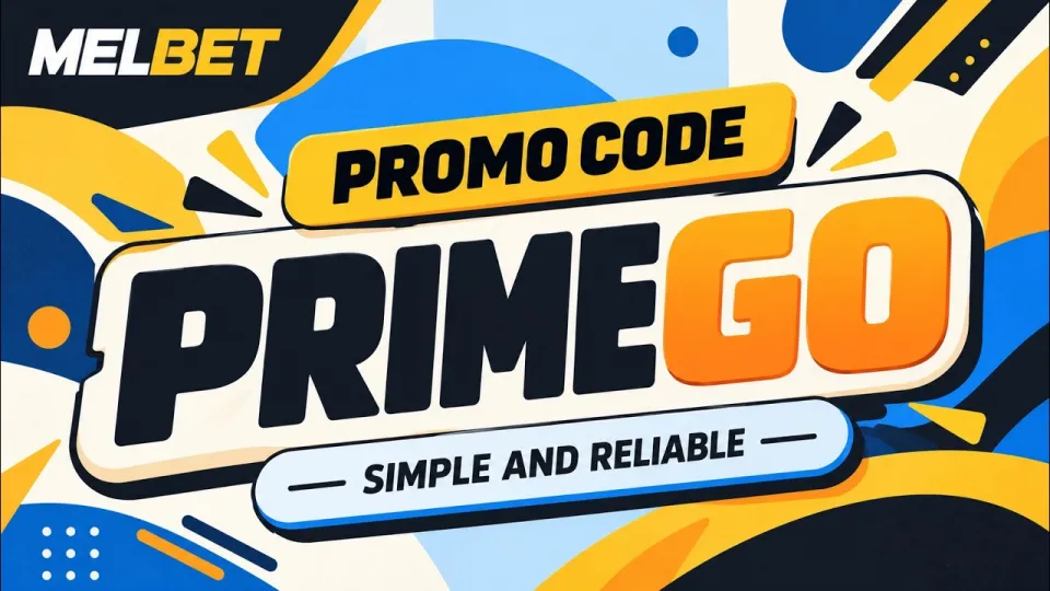 كود برومو Melbet PRIMEGO يمنحك مكافأة ترحيبية أكبر عند التسجيل الجديد